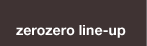 zerozero lineup