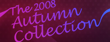 The 2008 Autumn Collection